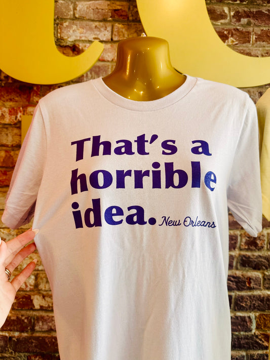 That’s a horrible idea… Shirt