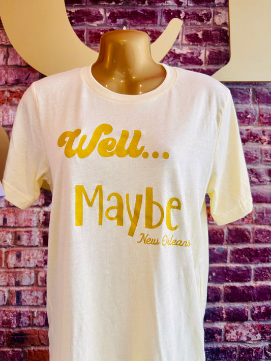 Well…. Maybe! Shirt
